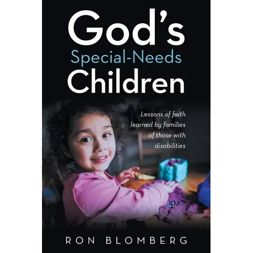 God's Special-Needs Children: Lessons of faith learned by families of those with disabilities