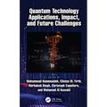 Quantum Technology Applications, Impact, and Future Challenges - Hardcover