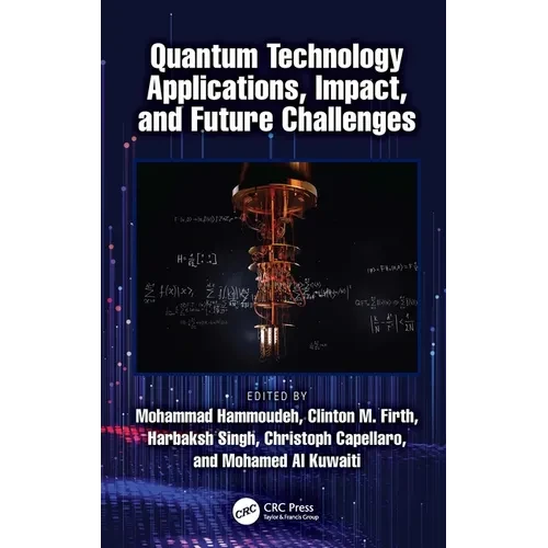 Quantum Technology Applications, Impact, and Future Challenges - Hardcover