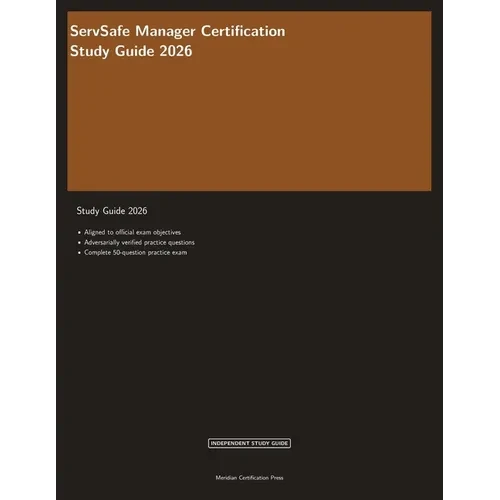 ServSafe Manager Certification Study Guide 2026: Complete Exam Prep with Practice Questions, Answer Explanations, and Food Safety Review - Paperback
