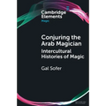 Conjuring the Arab Magician - Hardcover