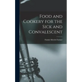 Food and Cookery for the Sick and Convalescent