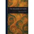 The Meaning of Faith - Paperback