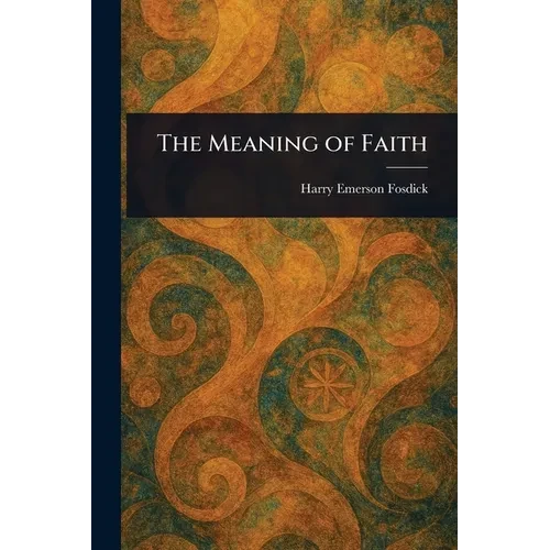 The Meaning of Faith - Paperback