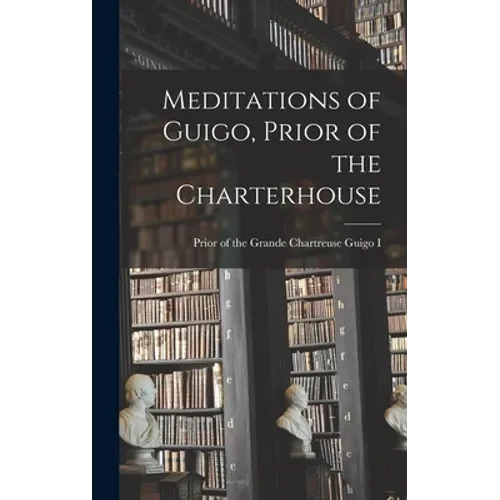 Meditations of Guigo, Prior of the Charterhouse - Hardcover