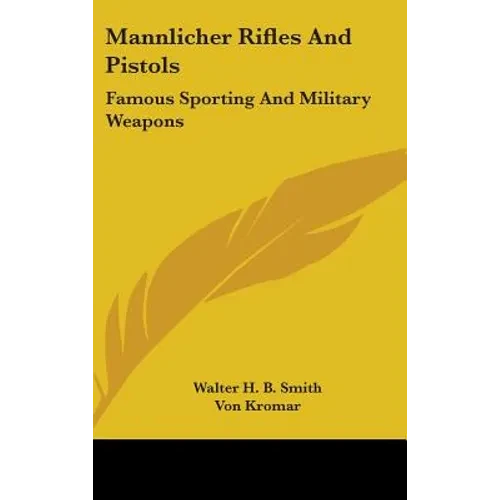 Mannlicher Rifles and Pistols: Famous Sporting and Military Weapons - Hardcover