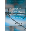 In Search for a Theology Capable of Mourning: Observations and Interpretations After the Shoah - Paperback
