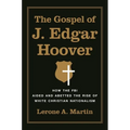 The Gospel of J. Edgar Hoover: How the FBI Aided and Abetted the Rise of White Christian Nationalism - Paperback