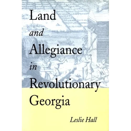 Land and Allegiance in Revolutionary Georgia - Hardcover
