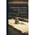 Drafting Court Motions and Orders - Hardcover