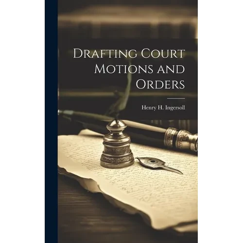 Drafting Court Motions and Orders - Hardcover