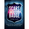 Scars of the Badge: Faith, Trauma, and Redemption Behind the Thin Blue Line - Hardcover