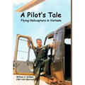 A Pilot's Tale - Flying Helicopters In Vietnam - Hardcover