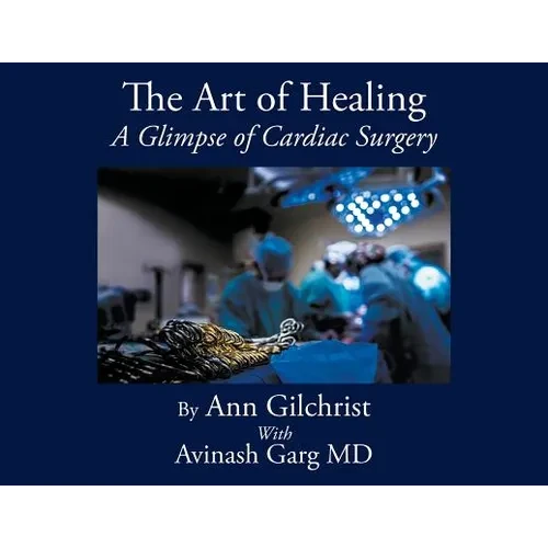 The Art of Healing: A Glimpse of Cardiac Surgery - Paperback