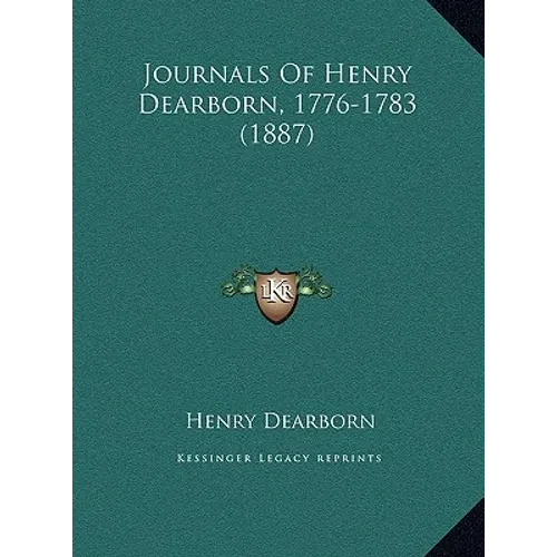 Journals Of Henry Dearborn, 1776-1783 (1887) - Hardcover