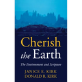 Cherish the Earth: The Environment and Scripture - Hardcover
