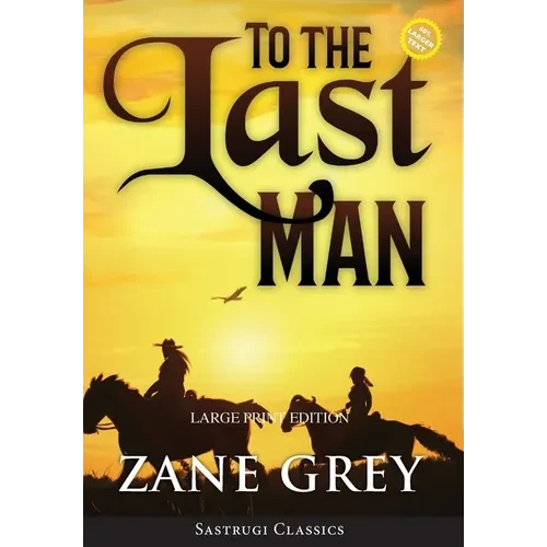 To the Last Man (Annotated, Large Print) - Hardcover
