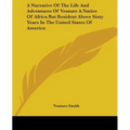 A Narrative Of The Life And Adventures Of Venture A Native Of Africa But Resident Above Sixty Years In The United States Of America - Paperback