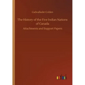 The History of the Five Indian Nations of Canada - Paperback