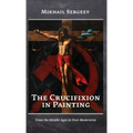The Crucifixion in Painting: From the Middle Ages to Post-Modernism - Hardcover