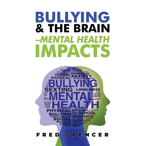 Bullying & The Brain: Mental Health Impacts - Paperback
