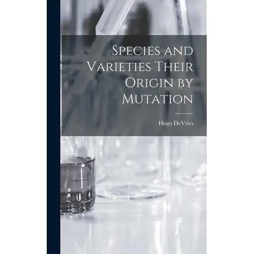 Species and Varieties Their Origin by Mutation - Hardcover