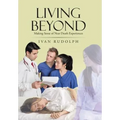 Living Beyond: Making Sense of Near Death Experiences - Hardcover