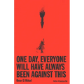 One Day, Everyone Will Have Always Been Against This - Hardcover