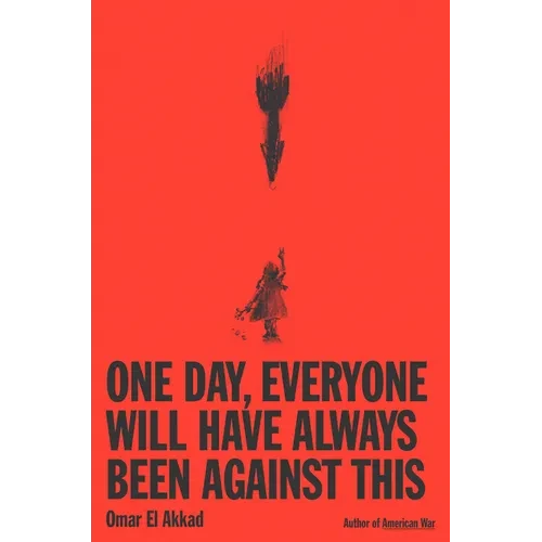 One Day, Everyone Will Have Always Been Against This - Hardcover