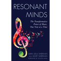 Resonant Minds: The Transformative Power of Music, One Note at a Time - Hardcover