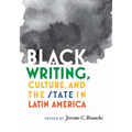 Black Writing, Culture, and the State in Latin America - Paperback