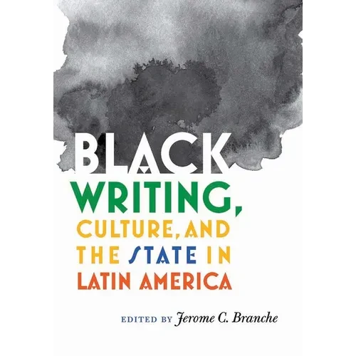 Black Writing, Culture, and the State in Latin America - Paperback