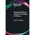Gerald Gardner and the Creation of Wicca - Hardcover
