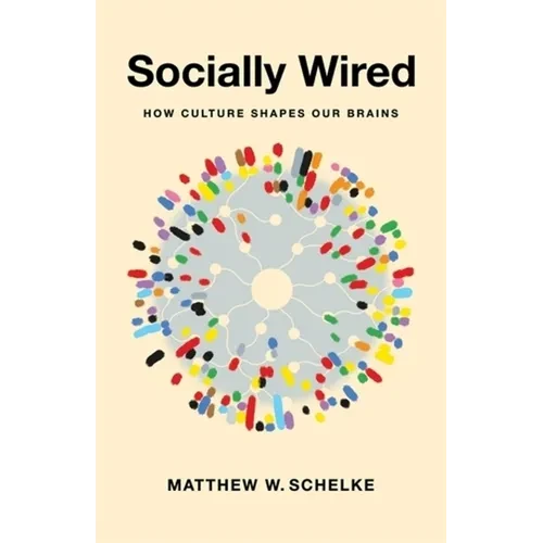 Socially Wired: How Culture Shapes Our Brains - Hardcover