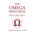 The Omega Principles: Toward Good Success - Hardcover