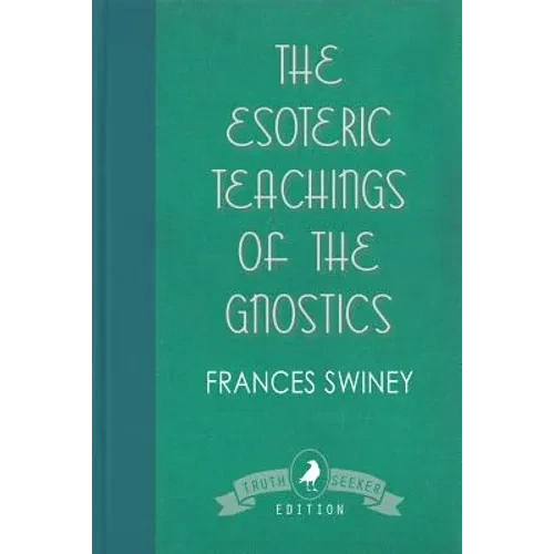 The Esoteric Teachings of the Gnostics - Paperback