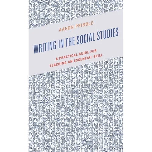 Writing in the Social Studies: A Practical Guide for Teaching an Essential Skill - Hardcover