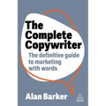 The Complete Copywriter: The Definitive Guide to Marketing with Words - Hardcover