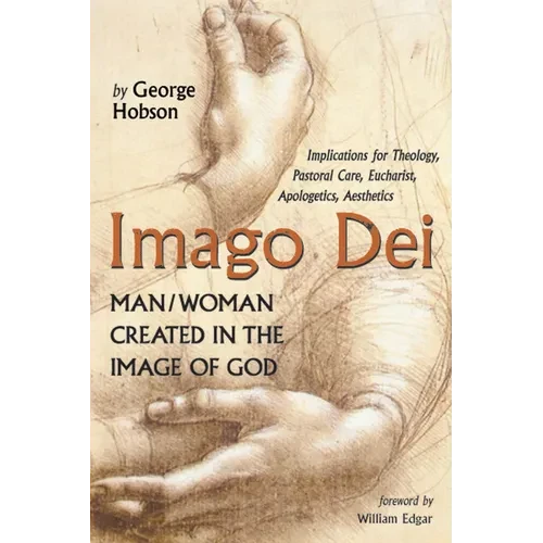 Imago Dei: Man/Woman Created in the Image of God: Implications for Theology, Pastoral Care, Eucharist, Apologetics, Aesthetics - Paperback