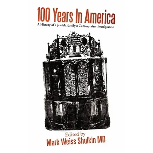 100 Years In America: A History of a Jewish family a century after Immigration - Hardcover