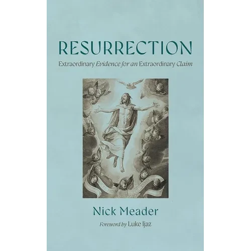 Resurrection: Extraordinary Evidence for an Extraordinary Claim - Hardcover