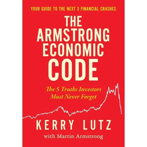 The Armstrong Economic Code: The 5 Truths Investors Must Never Forget - Hardcover