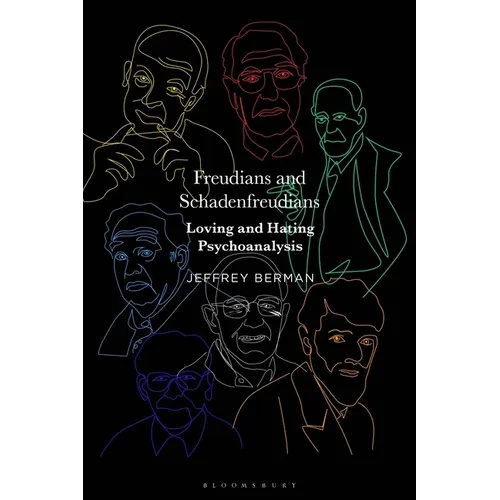 Freudians and Schadenfreudians: Loving and Hating Psychoanalysis - Paperback