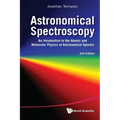 Astronomical Spectroscopy: An Introduction to the Atomic and Molecular Physics of Astronomical Spectra (2nd Edition) - Paperback