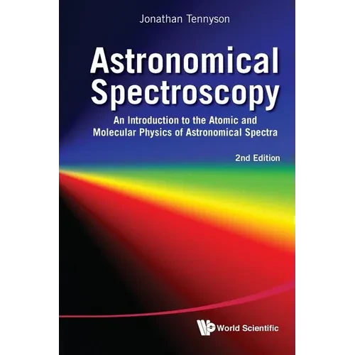 Astronomical Spectroscopy: An Introduction to the Atomic and Molecular Physics of Astronomical Spectra (2nd Edition) - Paperback