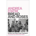 Bread and Roses: Gender and Class Under Capitalism - Paperback