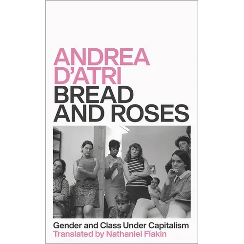 Bread and Roses: Gender and Class Under Capitalism - Paperback