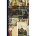 The British Museum; What to see and how to see it. A Hand-book Guide for Visitors - Hardcover