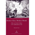 Broken Glass, Broken World: Glass in French Culture in the Aftermath of 1870 - Hardcover