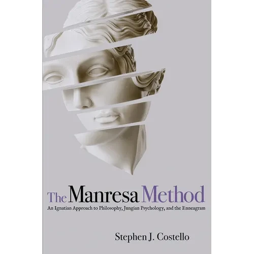 The Manresa Method: An Ignatian Approach to Philosophy, Jungian Psychology, and the Enneagram - Hardcover